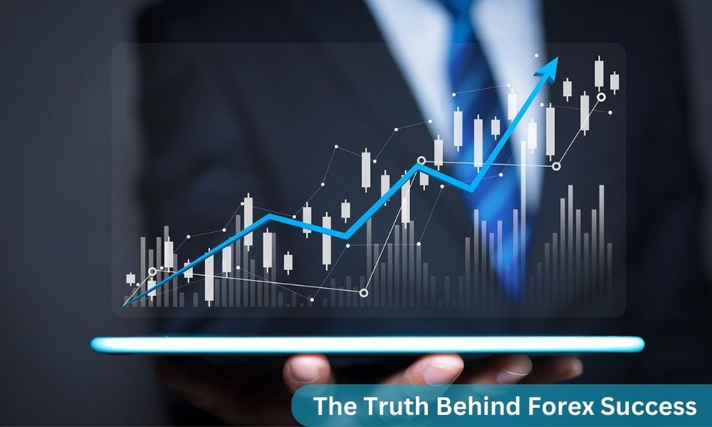 The Truth Behind Forex Success: Dispelling Misleading Notions and Unrealistic Expectations